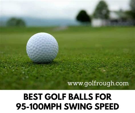 best golf balls for 95 100 mph swing speed